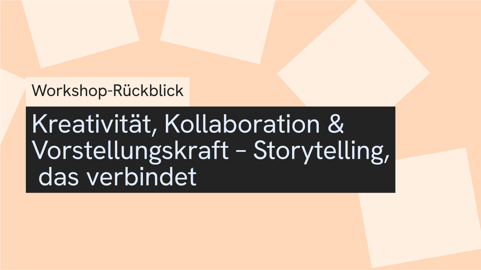 Kreativit&auml;t, Kollaboration & Vorstellungskraft &ndash; Storytelling, das verbindet